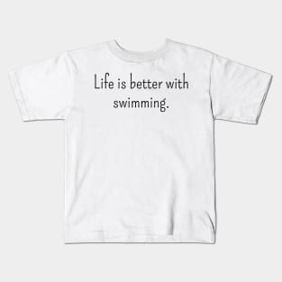 Life is Better with Swimming Kids T-Shirt